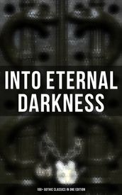 Into Eternal Darkness: 100+ Gothic Classics in One Edition