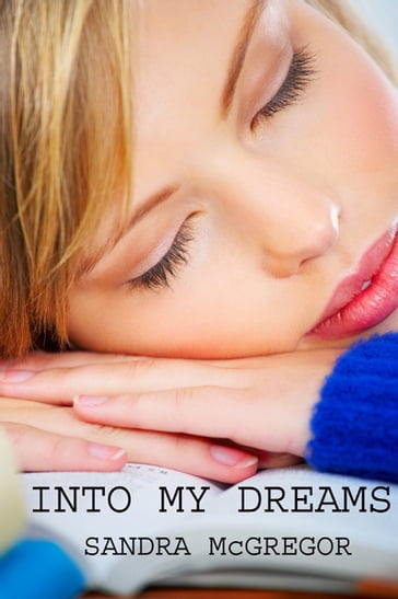 Into My Dreams - Sandra McGregor