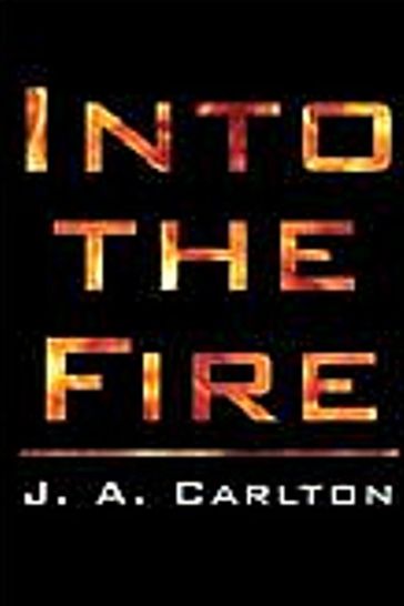Into The Fire - JA Carlton