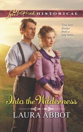 Into The Wilderness (Mills & Boon Love Inspired Historical)