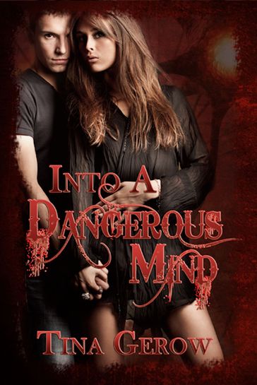 Into a Dangerous Mind - Tina Gerow