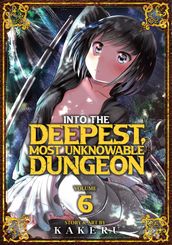 Into the Deepest, Most Unknowable Dungeon Vol. 6