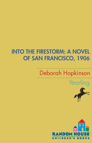 Into the Firestorm: A Novel of San Francisco, 1906 - Deborah Hopkinson