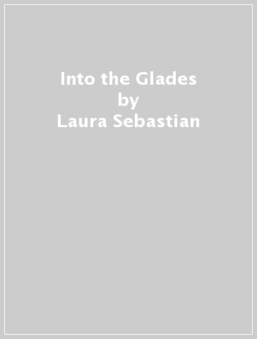 Into the Glades - Laura Sebastian