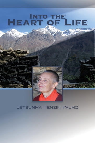 Into the Heart of Life - Jetsunma Tenzin Palmo