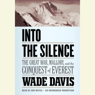 Into the Silence - Wade Davis
