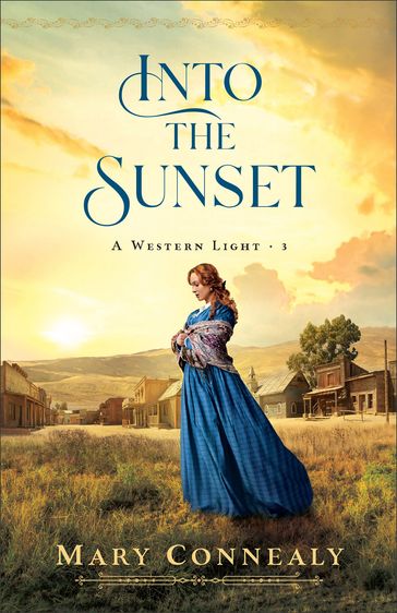 Into the Sunset (A Western Light Book #3) - Mary Connealy