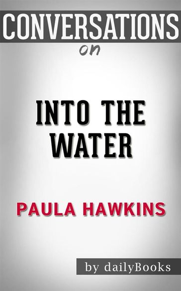 Into the Water: by Paula Hawkins   Conversation Starters - Daily Books