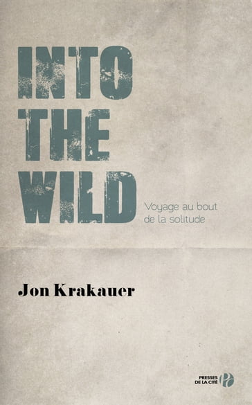 Into the wild Voyage au bout de la solitude - Jon Krakauer