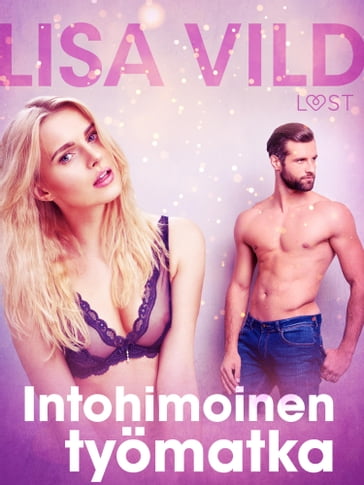 Intohimoinen työmatka - eroottinen novelli - Lisa Vild