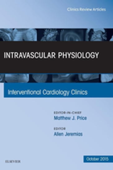 Intravascular Physiology, An Issue of Interventional Cardiology Clinics - Allen Jeremias - MD - MSc
