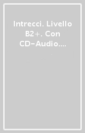 Intrecci. Livello B2+. Con CD-Audio. Con DVD video. 3.