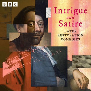 Intrigue and Satire: Later Restoration Comedies - Aphra Behn - Susanna Centivre - William Congreve - Delarivier Manley - John Vanburgh - George Farquhar