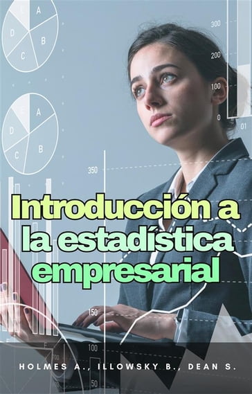 Introducción a la Estadística Empresarial - Barbara Illowsky - Alexander Holmes - Susan Dean