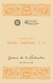 Introducción a Rafael Landívar, S. J