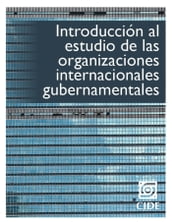 Introducción al estudio de las organizaciones internacionales gubernamentales.