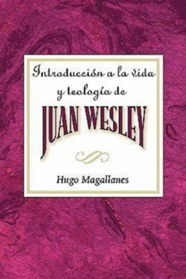 Introducción a la vida y teología de Juan Wesley AETH - Abingdon Press