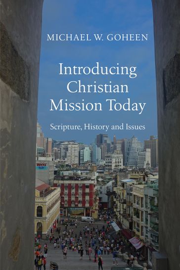 Introducing Christian Mission Today - Michael W. Goheen