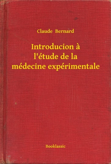 Introducion a l'étude de la médecine expérimentale - Claude Bernard