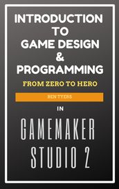 Introduction To Game Design & Programming In GameMaker Studio 2