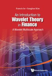 Introduction To Wavelet Theory In Finance, An: A Wavelet Multiscale Approach