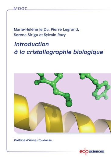 Introduction à la cristallographie biologique - Le Du Marie-Hélène - Pierre LEGRAND - Serena Sirigu - Sylvain Ravy