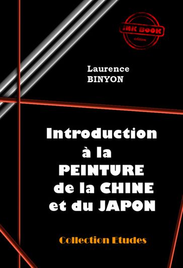 Introduction à la Peinture de la Chine et du Japon [édition intégrale revue et mise à jour] - Laurence Binyon