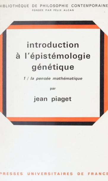 Introduction à l'épistémologie génétique (1) - Félix Alcan - Jean Piaget