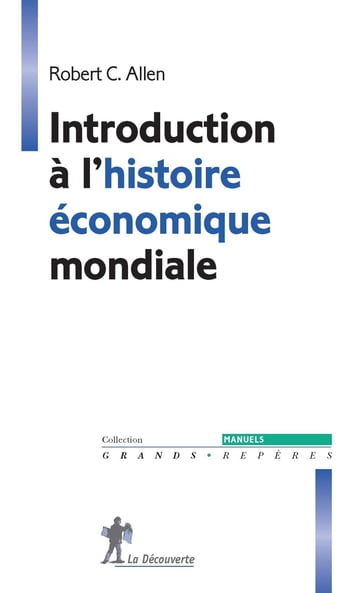 Introduction à l'histoire économique mondiale - Robert C. Allen - Guillaume Daudin