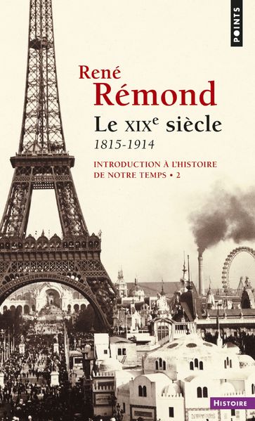 Introduction à l'histoire de notre temps. Le XIXe Siècle (1815-1914) - René Rémond