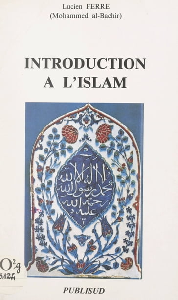 Introduction à l'Islam - Lucien Ferré - Mohammed Al-Bachir