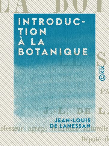 Introduction à la botanique - Jean-Louis de Lanessan