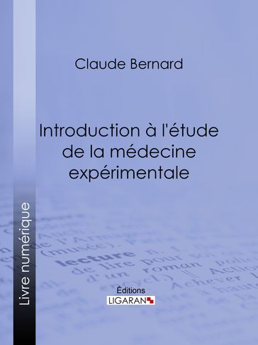 Introduction à la médecine expérimentale - Claude Bernard - Ligaran