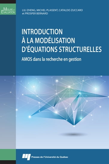 Introduction à la modélisation d'équations structurelles - Cataldo Zuccaro - Lili Zheng - Michel Plaisent - Prosper Bernard