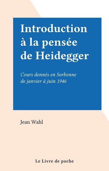 Introduction à la pensée de Heidegger - Jean Wahl