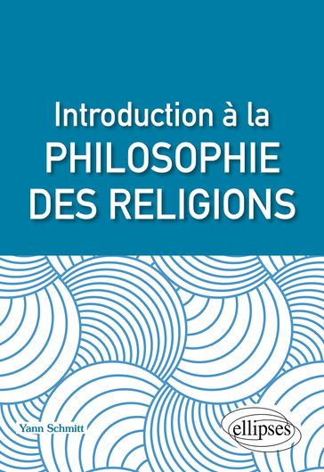 Introduction à la philosophie des religions - Yann Schmitt