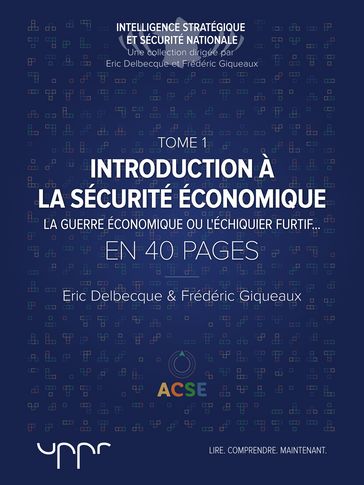 Introduction à la sécurité économique - Tome 1 - Eric DELBECQUE - Frédéric Giqueaux