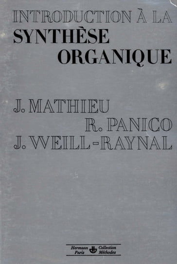 Introduction à la synthèse organique - Jean Mathieu - Jean Weill-Raynal - Robert Panico