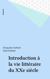 Introduction à la vie littéraire du XXe siècle
