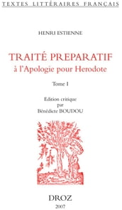 L Introduction au traité de la conformité des merveilles anciennes avec les modernes ou Traité preparatif à l Apologie pour Herodote