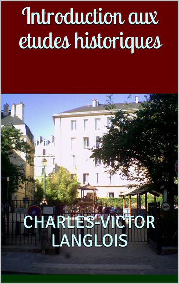 Introduction aux etudes historiques - Charles Seignobos - Charles-Victor Langlois