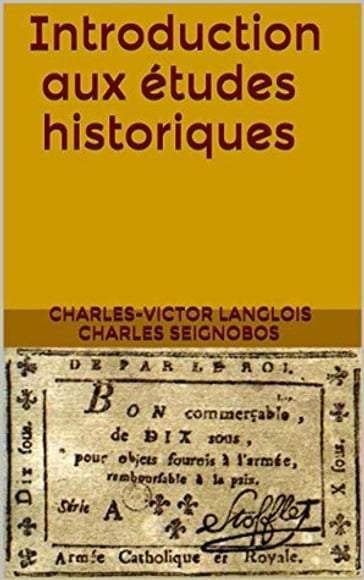Introduction aux études historiques - Charles Seignobos - Charles-Victor Langlois