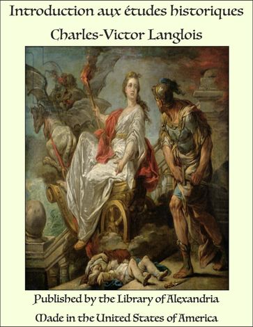 Introduction aux études historiques - Charles-Victor Langlois