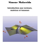 Introduction aux vecteurs, matrices et tenseurs