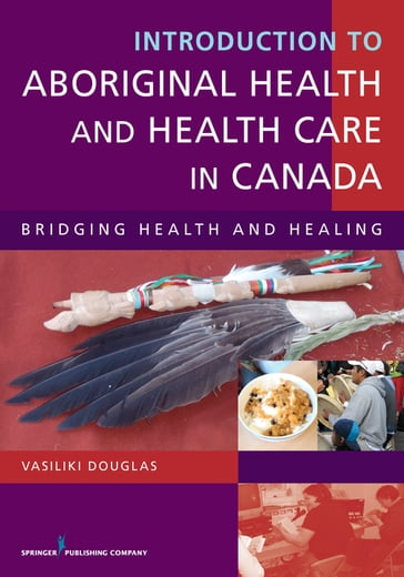 Introduction to Aboriginal Health and Health Care in Canada - Vasiliki Douglas - BSN - BA - Ma - PhD