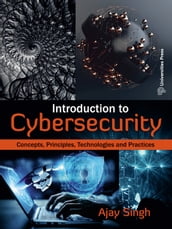 Introduction to Cybersecurity:Concepts, Principles, Technologies and Practices