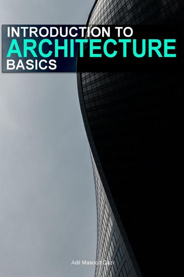 Introduction to Architecture Basics - Adil Masood Qazi