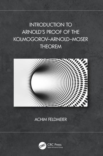 Introduction to Arnold's Proof of the KolmogorovArnoldMoser Theorem - Achim Feldmeier