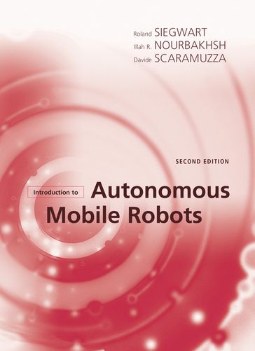 Introduction to Autonomous Mobile Robots, second edition - Davide Scaramuzza - Illah Reza Nourbakhsh - Roland Siegwart
