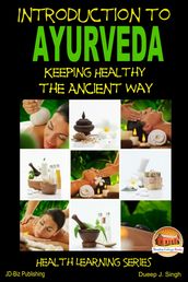 Introduction to Ayurveda: Keeping Healthy the Ancient Way